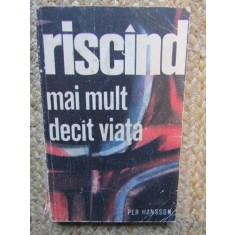 PER HANSSON - RISCAND MAI MULT DECAT VIATA