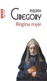 Regina rosie - Philippa Gregory - Editura Polirom