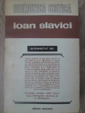 IOAN SLAVICI INTERPRETAT-ANTOLOGIE, PREFATA: C. MOHANU