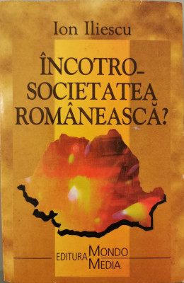 Incotro societatea romaneasca? - Ion Iliescu foto