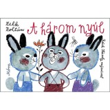 A h&aacute;rom ny&uacute;l - Zelk Zolt&aacute;n