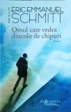Eric Emmanuel Schmitt - Omul care vedea dincolo de chipuri