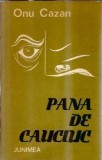 Pana de cauciuc - Onu Cazan | Editura Junimea, 1984 | Carte Romana Literatura Clasica