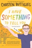 I Have Something to Tell You--Young Readers Edition: A Memoir