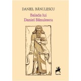 Balada lui Daniel Banulescu | Daniel Banulescu