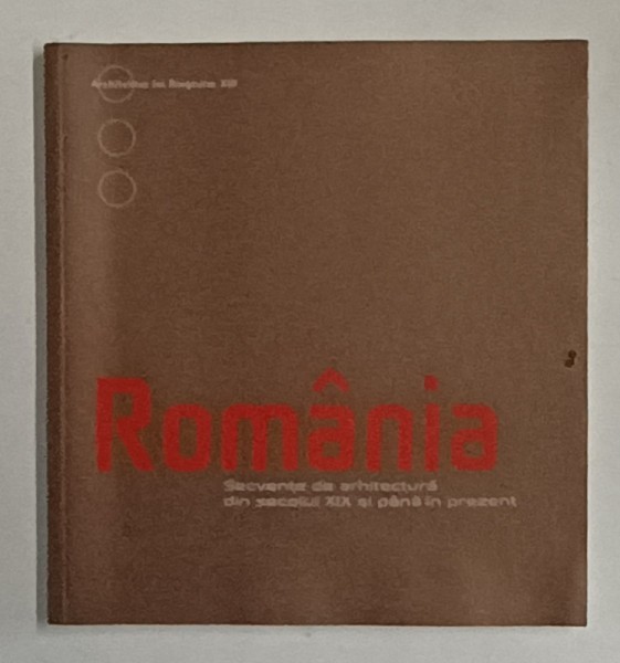ROMANIA , SECVENTE DE ARHITECTURA DIN SECOLUL XIX SI PANA IN PREZENT de ADOLPH STILLER , ANII &#039;2000 , CATALOG DE EXPOZITIE