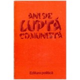 - Ani de lupta comunista - 101986