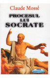 Procesul lui Socrate - Claude Mosse