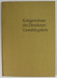 KRIEGSVERLUSTE DER DRESDENER GEMALDEGALERIE ( OPERE DE ARTA DISTRUSE SI DISPARUTE DIN GALERIA DE ARTA DRESDA ) von HANS EBERT , 1963