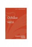 Cumpara ieftin Ochilor verzi - Cosmin Andrei Tudor, cartea romaneasca