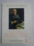 Cumpara ieftin MAREA BRITANIE: POLITICA EXTERNA SI COLONIALA, 1939-1964 - Alan FARMER