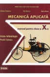 Mecanica aplicata. Liceu tehnologic. Profil tehnic - Clasa 10 - Manual - Liliana Tenescu, Ilie Banica, Sofia Stroe