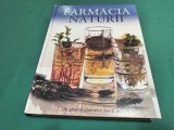 FARMACIA NATURII * UN GHID AL PLANTELOR MEDICINALE * READER S DIGEST * 2007 * 4 4 4