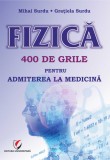 Fizica. 400 de grile pentru admiterea la Medicina - Mihai Surdu Gratiela Surdu - Editura Universitara