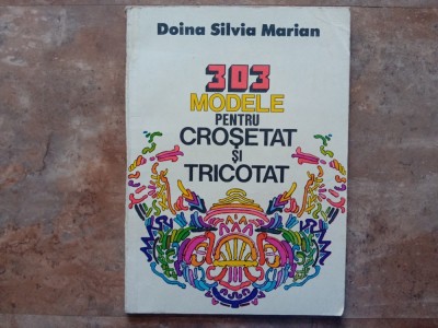 303 Modele pentru Crosetat si Tricotat - Doina Silvia Marian , 1984 foto