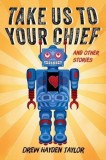 Take Us to Your Chief and Other Stories: Classic Science-Fiction with a Contemporary First Nations Outlook