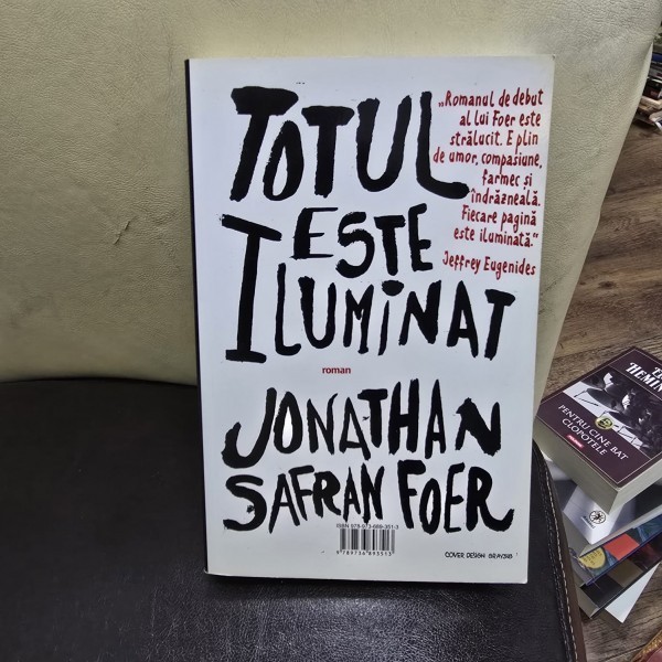 TOTUL ESTE ILUMINAT - JONATHAN SAFRAN FOER