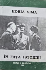 HORIA SIMA IN FATA ISTORIEI STUDII SI DOCUMENTE EDITOR STELA CHEPTEA 1999 EDITURA DOSOFTEI EDITURA JONAUR MISCAREA LEGIONARA LEGIONAR LEGIONARI 276PAG