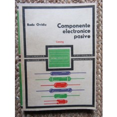 COMPONENTE ELECTRONICE PASIVE. CATALOG-RADU OVIDIU