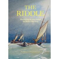 The Riddle: Illuminating the Story Behind the Riddle of the Sands