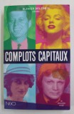 COMPLOTS CAPITAUX D &#039;HIER ET D &#039;AUJOURD&#039;HUI , 18 nouvelles , ANTHOLOGIE ETABLIE par OLIVIER DELCROIX , 2008