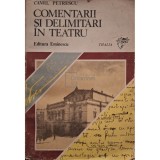 Camil Petrescu - Comentarii si delimitari in teatru (Editia: 1983)