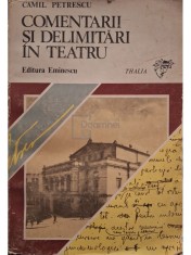 Camil Petrescu - Comentarii si delimitari in teatru (Editia: 1983) foto