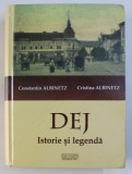 DEJ - ISTORIE SI LEGENDA - LA 800 DE ANI DE ATESTARE DOCUMENTARA A ORASULUI ( 1214 - 2014) de CONSTANTIN ALBINETZ si CRISTINA ALBINETZ , 2014 ,