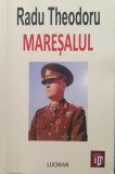 Radu Theodoru, Maresalul, 2012 (cu dedicatia si autograful autorului contine fotografii inedite ale Maresalului)