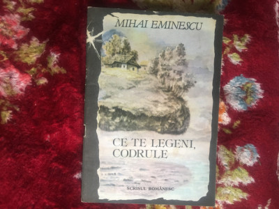 d8 Mihai Eminescu - Ce te legeni, codrule foto