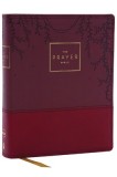 The Prayer Bible: Pray God&#039;s Word Cover to Cover (Nkjv, Burgundy Leathersoft, Red Letter, Comfort Print)