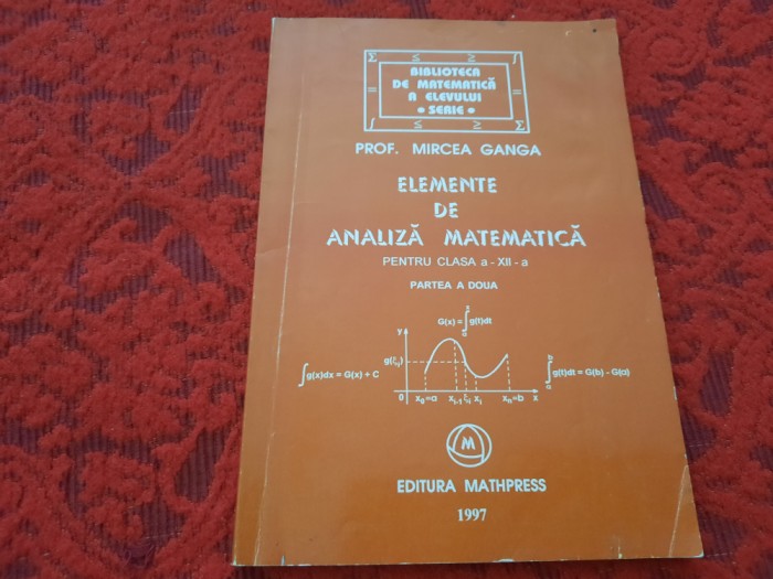 Elemente De Analiza Matematica Clasa a XII-a PARTEA A DOUA - Mircea Ganga RM2