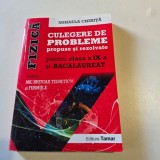 FIZICA, CULEGERE DE PROBLEME PROPUSE SI REZOLVATE, PENTRU CLASA A IX-A SI BACALAUREAT - MIHAELA CHIRITA