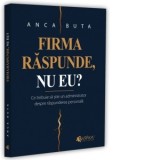Firma raspunde, nu eu? Ce trebuie sa stie un administrator despre raspunderea personala - Anca Buta