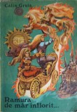Ramura de Mar Inflorit - Calin Gruia, 1974, Ion Creanga, Roman, Beletristica, 134 pagini