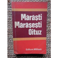 MARASTI , MARASESTI , OITUZ - DOCUMENTE MILITARE de CONSTANTIN CAZANISTEANU ...DUMTRU DOBRE , 1977