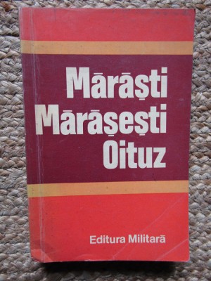 MARASTI , MARASESTI , OITUZ - DOCUMENTE MILITARE de CONSTANTIN CAZANISTEANU ...DUMTRU DOBRE , 1977 foto