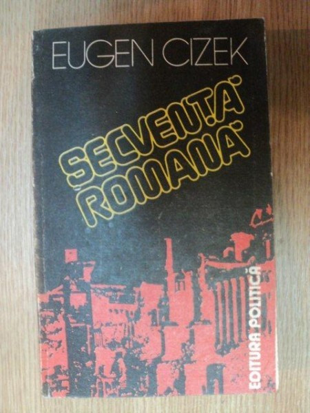 SECVENTA ROMANA . MIJLOCUL SECOLULUI I AL EREI NOASTRE de EUGEN CIZEK , 1986