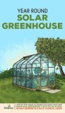 Year Round Solar Greenhouse: Step-By-Step Guide to Design And Build Your Own Passive Solar Greenhouse in as Little as 30 Days Without Drowning in a
