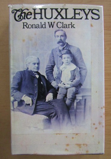 Ronald W. Clark - The Huxleys