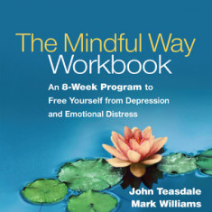 The Mindful Way Workbook: An 8-Week Program to Free Yourself from Depression and Emotional Distress [With CD (Audio)]