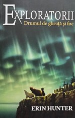 Erin Hunter - Exploratorii - Drumul de gheata si foc (Editia: 2017) foto
