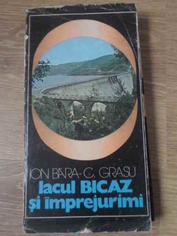 LACUL BICAZ SI IMPREJURIMI (HARTA INCLUSA)-ION BARA, C. GRASU-205680