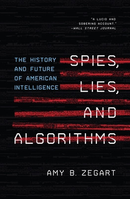 Spies, Lies, and Algorithms: The History and Future of American Intelligence foto