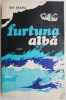 Furtuna alba - Ion Arama (Roman Beletristica)