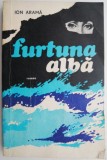Furtuna alba - Ion Arama (Roman Beletristica)