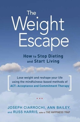 The Weight Escape: How to Stop Dieting and Start Living foto
