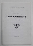 LIMBA PALEOSLAVA , CULEGERE DE TEXTE IN LIMBA SLAVA VECHE SI IN SLAVONA ROMANEASCA de TIBERIU PLETER , 1993