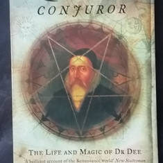 The Queen's Conjuror: The Life and Magic of Dr. John Dee monada stiinta secreta