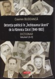 AS - COSMIN BUDEANCĂ - DETENȚIA POLITICĂ &Icirc;N &Icirc;NCHISOAREA TĂCERII DE LA R&Acirc;MNICU SĂRAT - DICȚIONAR VOLUMUL 1